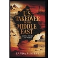 thumbnail image 1 of Random Histories You Need to Know The U.S. Takeover of the Middle East: Battle for Oil and Power: Untold History of America's Influence and Intervention, (Paperback), 1 of 1