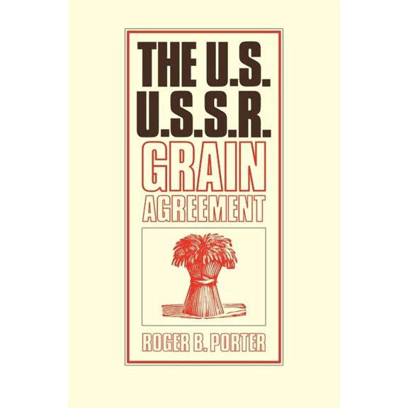 The U.S.-U.S.S.R. Grain Agreement, (Paperback)