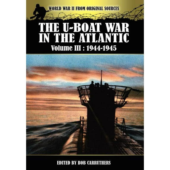 The U-Boat War in the Atlantic Volume 3: 1944-1945