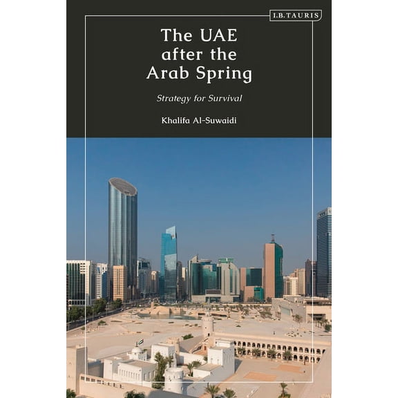 The Uae After the Arab Spring: Strategy for Survival, (Paperback)