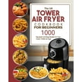 thumbnail image 1 of The UK Tower Air Fryer Cookbook For Beginners (Paperback), 1 of 1