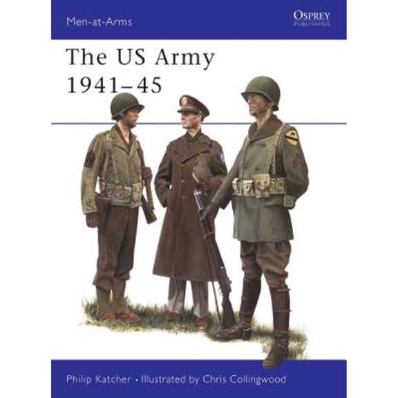 Pre-Owned The US Army 1941-45 (Paperback) 0850455227 9780850455229