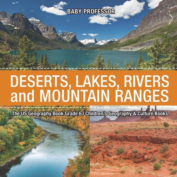 The US Geography Book Grade 6: Deserts, Lakes, Rivers and Mountain Ranges Children's Geography & Culture Books, (Paperback)