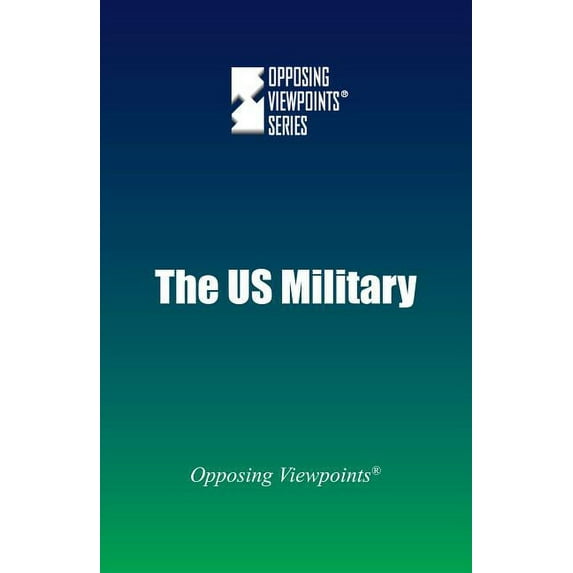 Opposing Viewpoints The U.S. Military, (Paperback)