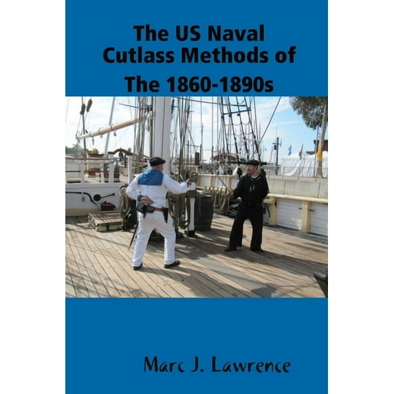 The US Naval Cutlass Methods of The 1860-1890s (Paperback)