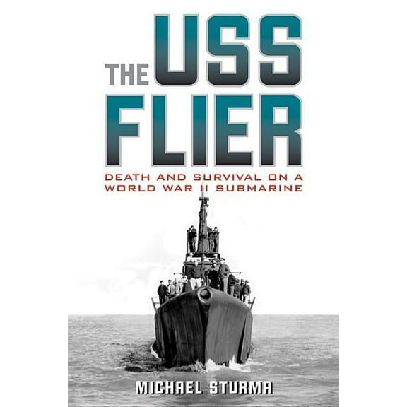 The USS Flier: Death and Survival on a World War II Submarine, (Hardcover)