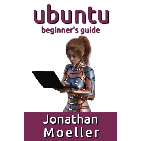 The Ubuntu Beginner's Guide, (Paperback)