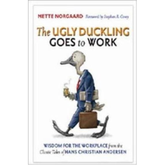 Pre-Owned The Ugly Duckling Goes to Work: Wisdom for the Workplace from the Classic Tales of Hans Christian Andersen (Hardcover) 0814408710 9780814408711