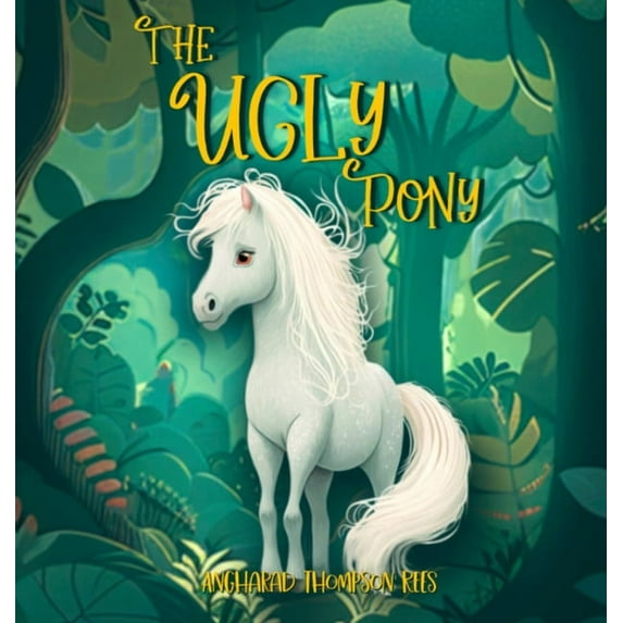 The Ugly Pony: An Illustrated Hans Christian Andersen Retelling, (Hardcover)