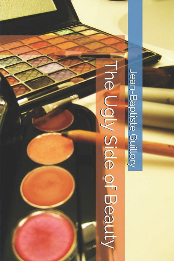 The Ugly Side of Beauty, (Paperback)