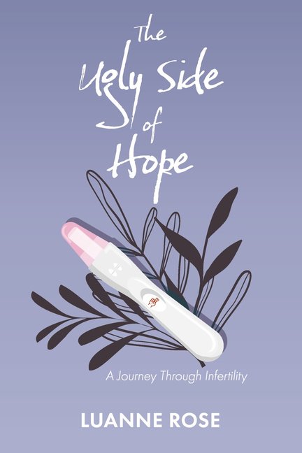 The Ugly Side of Hope: A Journey Through Infertility, (Paperback)