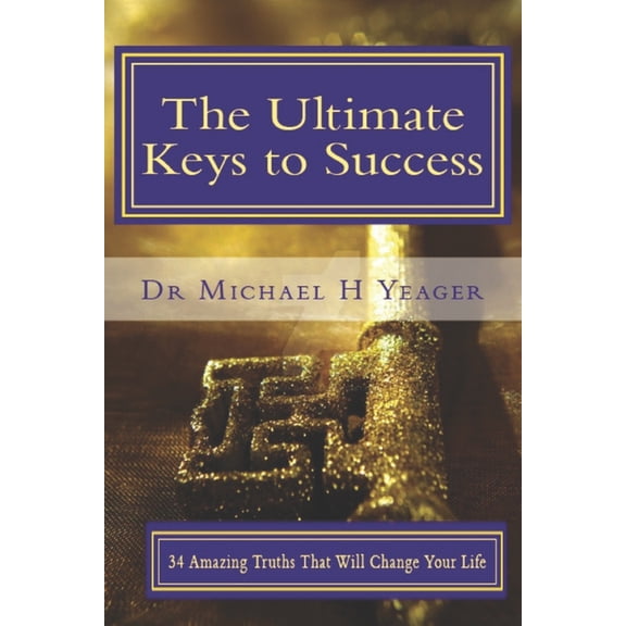 The Ulimate Keys to Success: Success Is God's Will for Your Life, (Paperback)