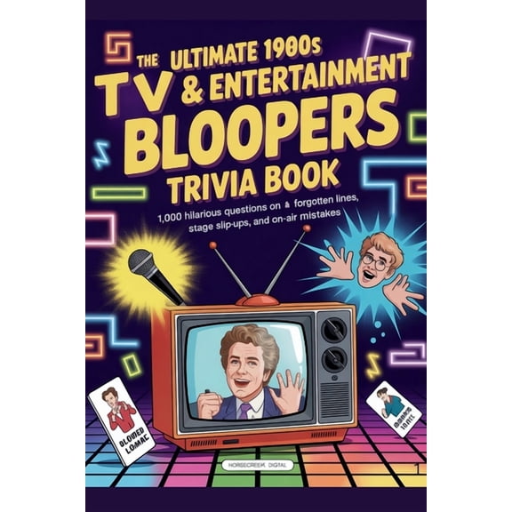 The Ultimate 1980s TV & Entertainment Bloopers Trivia Book: 1,000 Hilarious Questions on Forgotten Lines, Stage Slip, (Paperback)