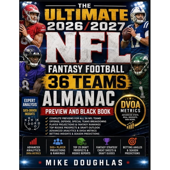 The Ultimate 2026/2027 NFL Fantasy Football 33 Teams Almanac Preview And Black Book: The Complete Advanced Analytics, Te, (Paperback)
