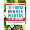 thumbnail image 1 of The Ultimate 30 Days Whole Foods Challenge: Easy, Vibrant &amp; Mouthwatering Whole Food Recipes to Kick Start A Healthy, (Hardcover), 1 of 1