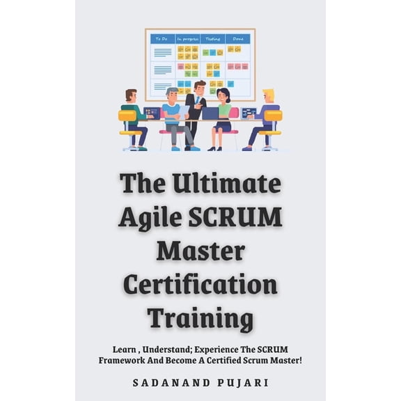The Ultimate Agile SCRUM Master Certification Training, (Paperback)