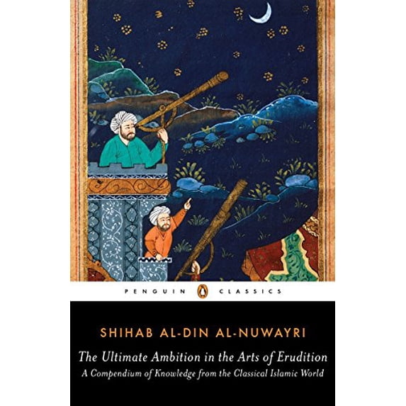 Pre-Owned The Ultimate Ambition in the Arts of Erudition: A Compendium of Knowledge from the Classical Islamic World (Paperback) 0143107488 9780143107484