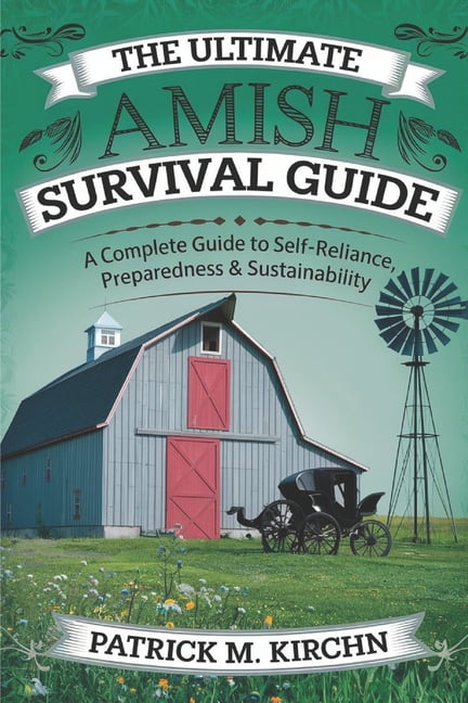 The Ultimate Amish Survival Guide: A Complete Guide to Self-Reliance ...