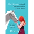 thumbnail image 1 of The Ultimate Animal Communication Quote Book: The First Book Ever Written Directly By Animals, (Paperback), 1 of 1