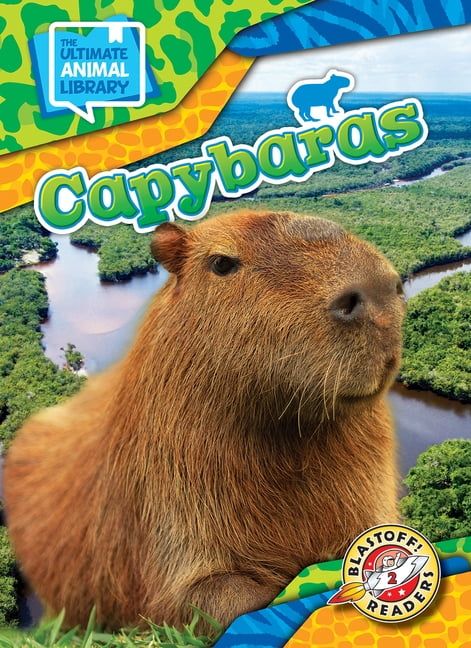 The Ultimate Animal Library Capybaras, (Hardcover)