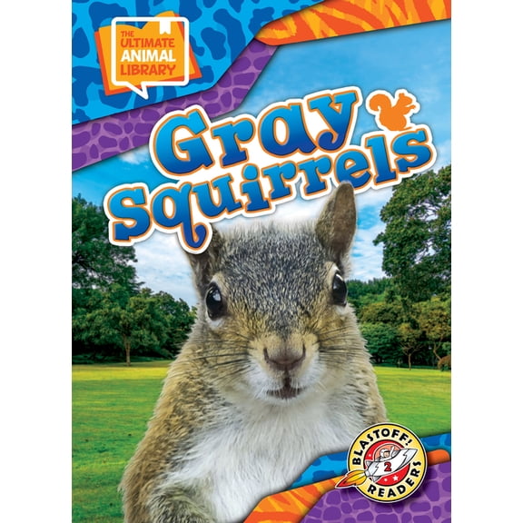 The Ultimate Animal Library Gray Squirrels, (Hardcover)