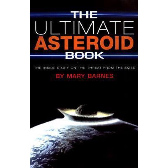 Pre-Owned The Ultimate Asteroid Book: The Inside Story on the Threat from the Skies (Paperback) 0689824637 9780689824630