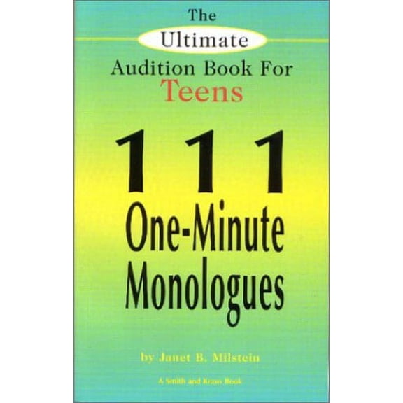 Pre-Owned The Ultimate Audition Book for Teens: 111 One-Minute Monologues (Young Actors Series) (Paperback) 1575252368 9781575252360