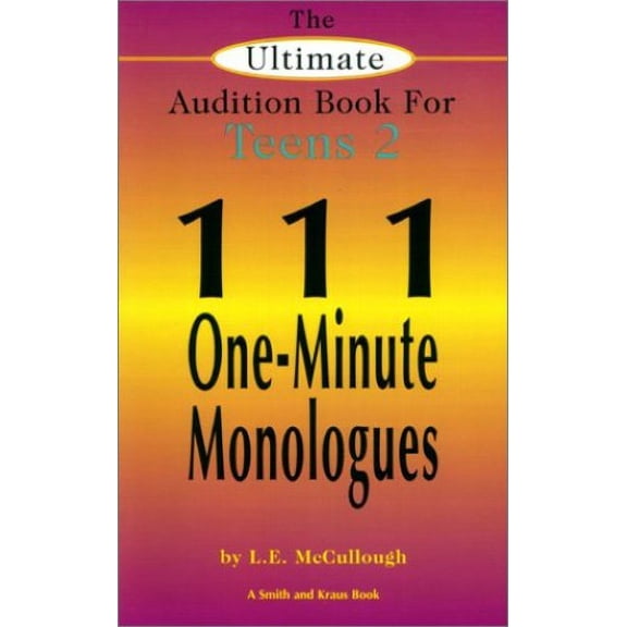 Pre-Owned The Ultimate Audition Book for Teens 2: 111 One-Minute Monologues (Young Actors Series) (Paperback) 1575252376 9781575252377