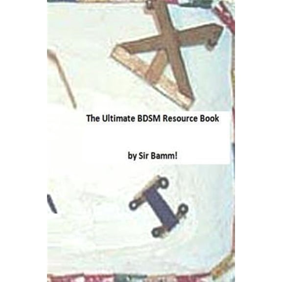 The Ultimate BDSM Resource Book (Paperback) by Sir Bamm