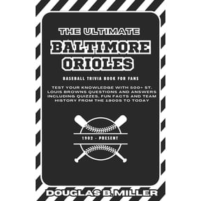 The Ultimate Baltimore Orioles MLB Baseball Team Trivia Book For Fans, (Paperback)
