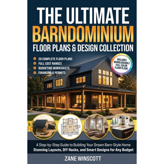 The Ultimate Barndominium Floor Plans & Design Collection: A Step-by-Step Guide to Building Your Dream Barn-Style Home S, (Paperback)