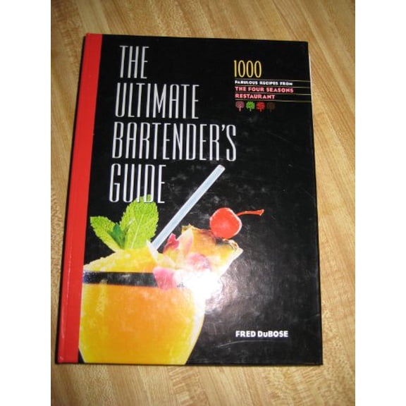 Pre-Owned The Ultimate Bartender's Guide: 1000 Fabulous Recipes From the Four Seasons Restaurant, 9780760739808, 0760739803, Hardcover,