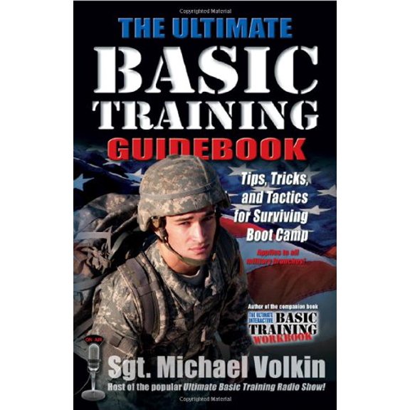 Pre-Owned Ultimate Basic Training Guidebook: Tips, Tricks, and Tactics for Surviving Boot Camp (Paperback) 1932714111 9781932714111