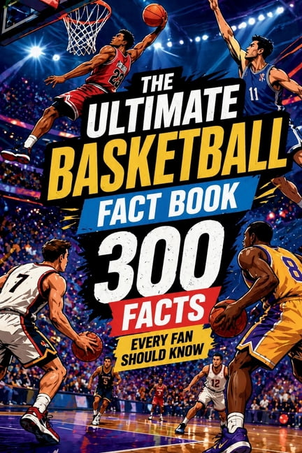 The Ultimate Basketball Fact Book - 300 Facts Every Fan Should Know: One of the best basketball gifts, (Paperback)