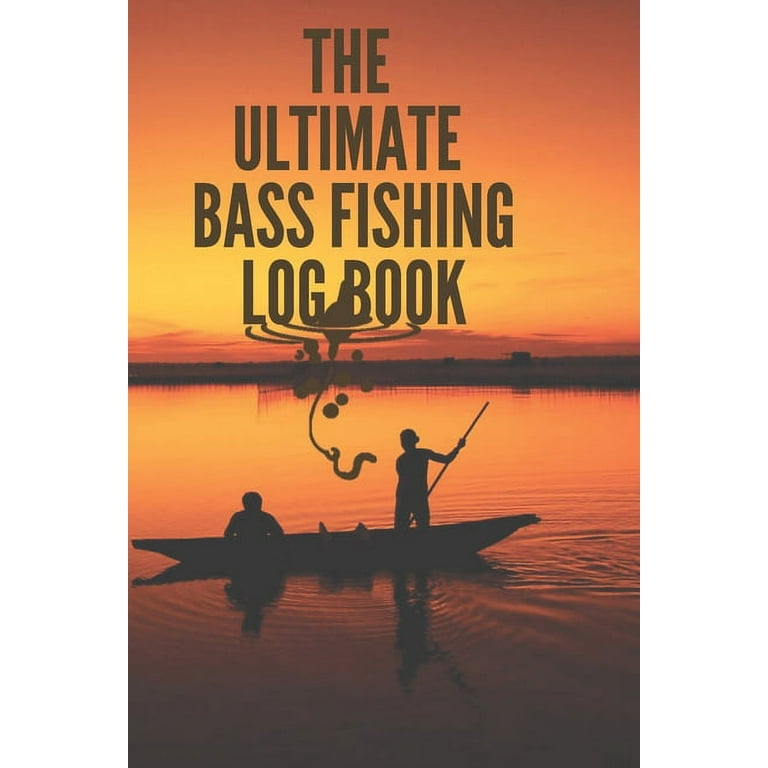 The Ultimate Bass Fishing Log Book (Other)