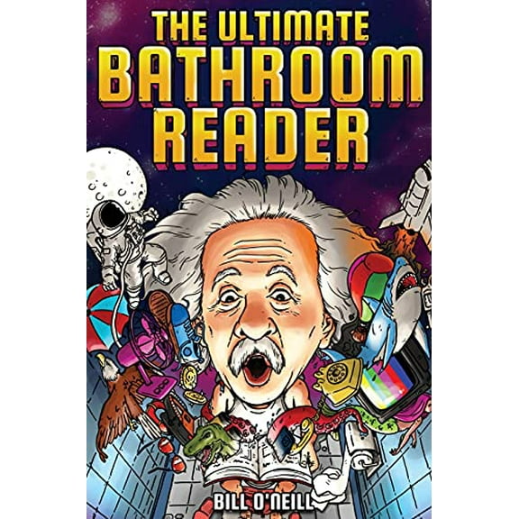 Pre-Owned The Ultimate Bathroom Reader: Interesting Stories, Fun Facts and Just Crazy Weird Stuff to Keep You Entertained on the Throne! (Perfect Gag Gift) (Paperback) 1648450806 9781648450808