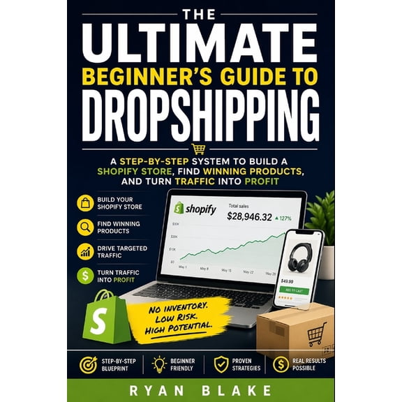 The Ultimate Beginner's Guide to Dropshipping: A Step-by-Step System to Build a Shopify Store, Find Winning Products, an, (Paperback)