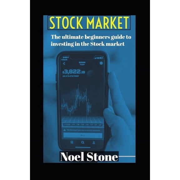 The Ultimate Beginners Guide To Investing In The Stock Market: Investing Versus Saving, (Paperback)