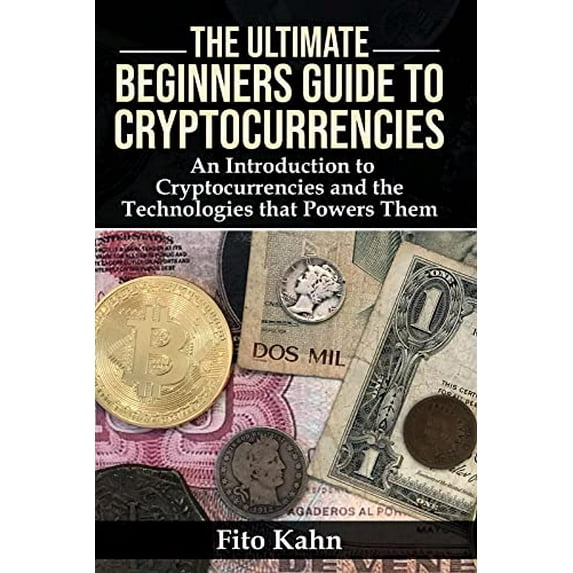 Pre-Owned The Ultimate Beginners Guide to Cryptocurrencies: An Introduction to Cryptocurrencies and the Technologies That Powers Them Volume 1 (Paperback) 1543982840 9781543982848