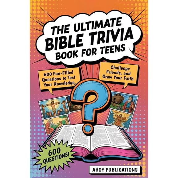 The Ultimate Bible Trivia Book for Teens: 443 Fun-Filled Questions to Test Your Knowledge, Challenge Friends, and Grow Y, (Paperback)