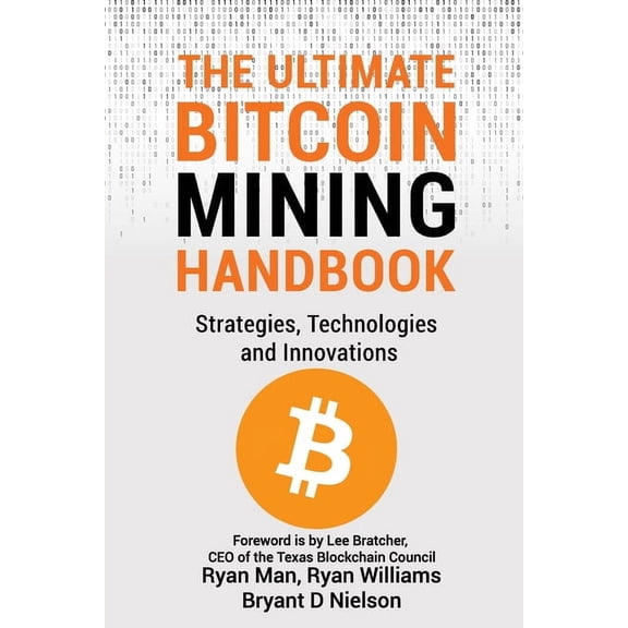 The Ultimate Bitcoin Mining Handbook: Strategies, Technologies and Innovations, (Paperback)