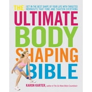 The Ultimate Body Shaping Bible : Get in the Best Shape of Your Life with Targeted Workouts That Tone and Tighten Everything (Paperback)