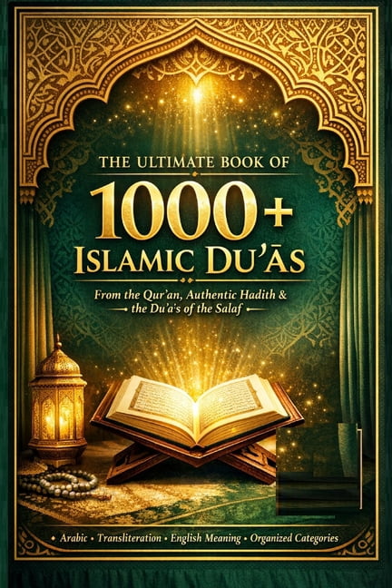 The Ultimate Book of 1000+ Islamic Du&amp;#703;&amp;#257;&amp;#702;s: From the Qur'an, Authentic Hadith &amp; the D, (Paperback)