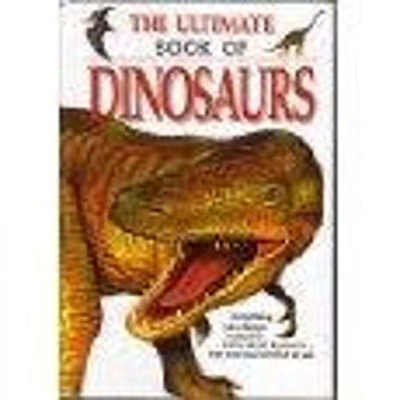 Pre-Owned The Ultimate Book of Dinosaurs (Hardcover) 0755000463 9780755000463