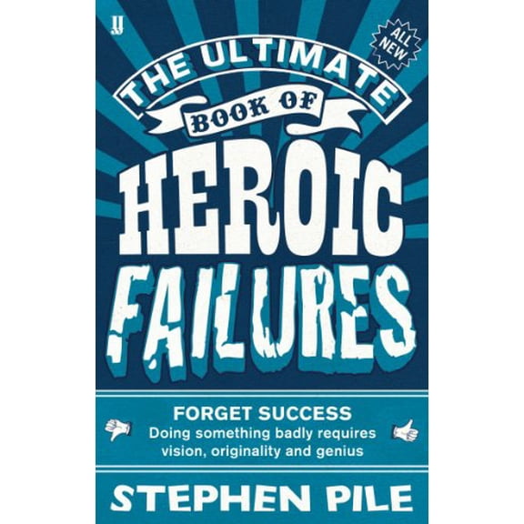 Pre-Owned The Ultimate Book of Heroic Failures (Paperback) 0571277314 9780571277315