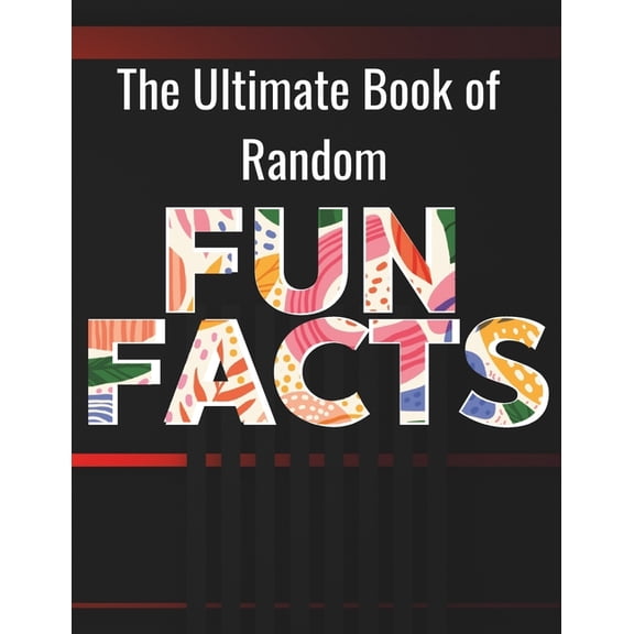 The Ultimate Book of Random Fun Facts: For Adults, Large Print 200 Fun Facts, 200 Simple Trivia & 100 Qui, (Paperback)