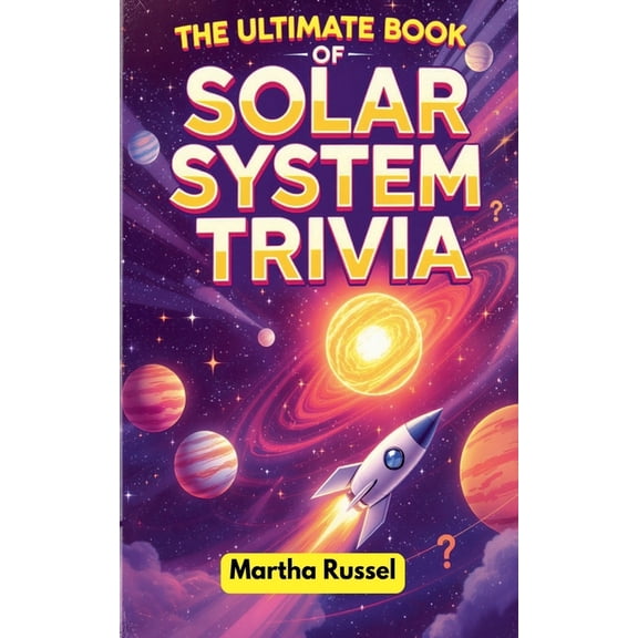 The Ultimate Book of Solar System Trivia, (Paperback)