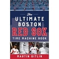 thumbnail image 1 of Pre-Owned The Ultimate Boston Red Sox Time Machine Book (Paperback) 1493045849 9781493045846, 1 of 1