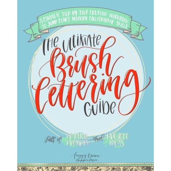Pre-Owned The Ultimate Brush Lettering Guide: A Complete Step-by-Step Creative Workbook to Jump Start Modern Calligraphy Skills Paperback