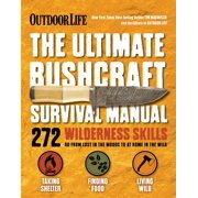 TIM MACWELCH; THE EDITORS OF OUTDOOR LIFE The Ultimate Bushcraft Survival Manual (Paperback)